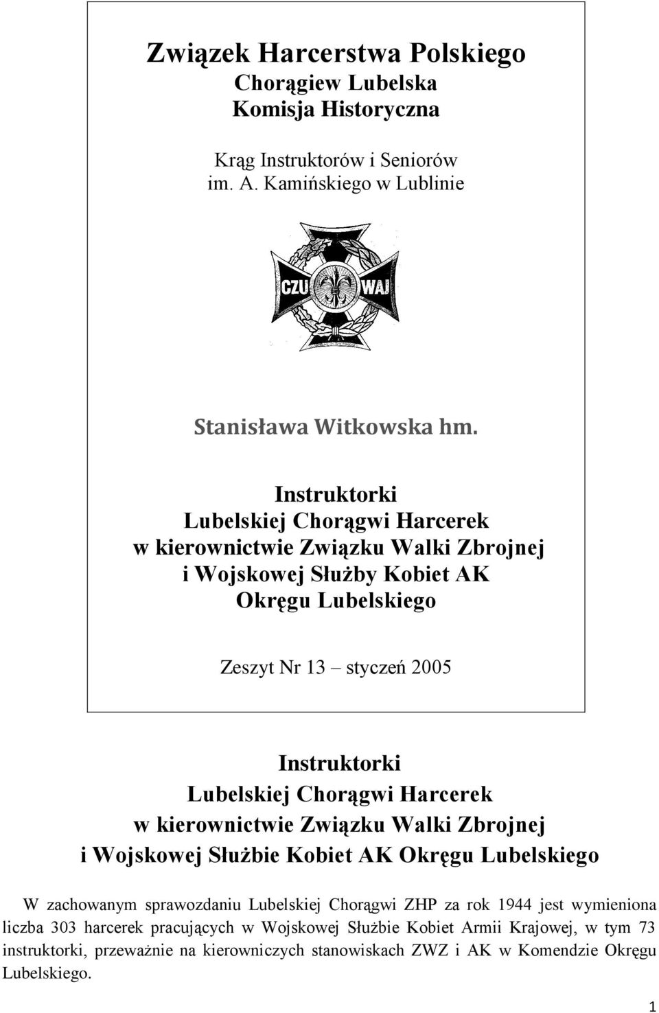 styczeń 2005 Instruktorki Lubelskiej Chorągwi Harcerek w kierownictwie Związku Walki Zbrojnej i Wojskowej Służbie Kobiet AK Okręgu Lubelskiego W zachowanym