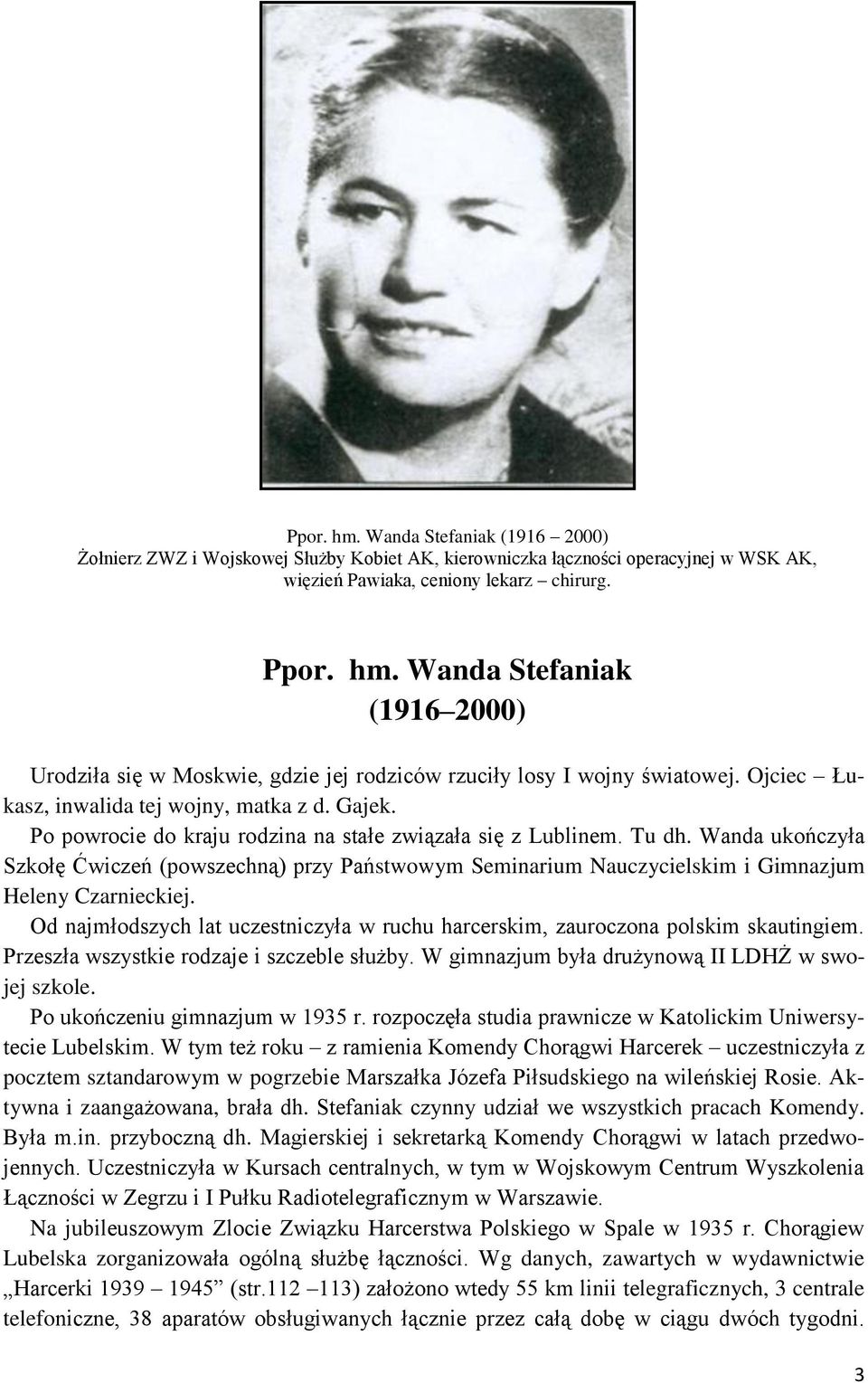 Wanda ukończyła Szkołę Ćwiczeń (powszechną) przy Państwowym Seminarium Nauczycielskim i Gimnazjum Heleny Czarnieckiej.