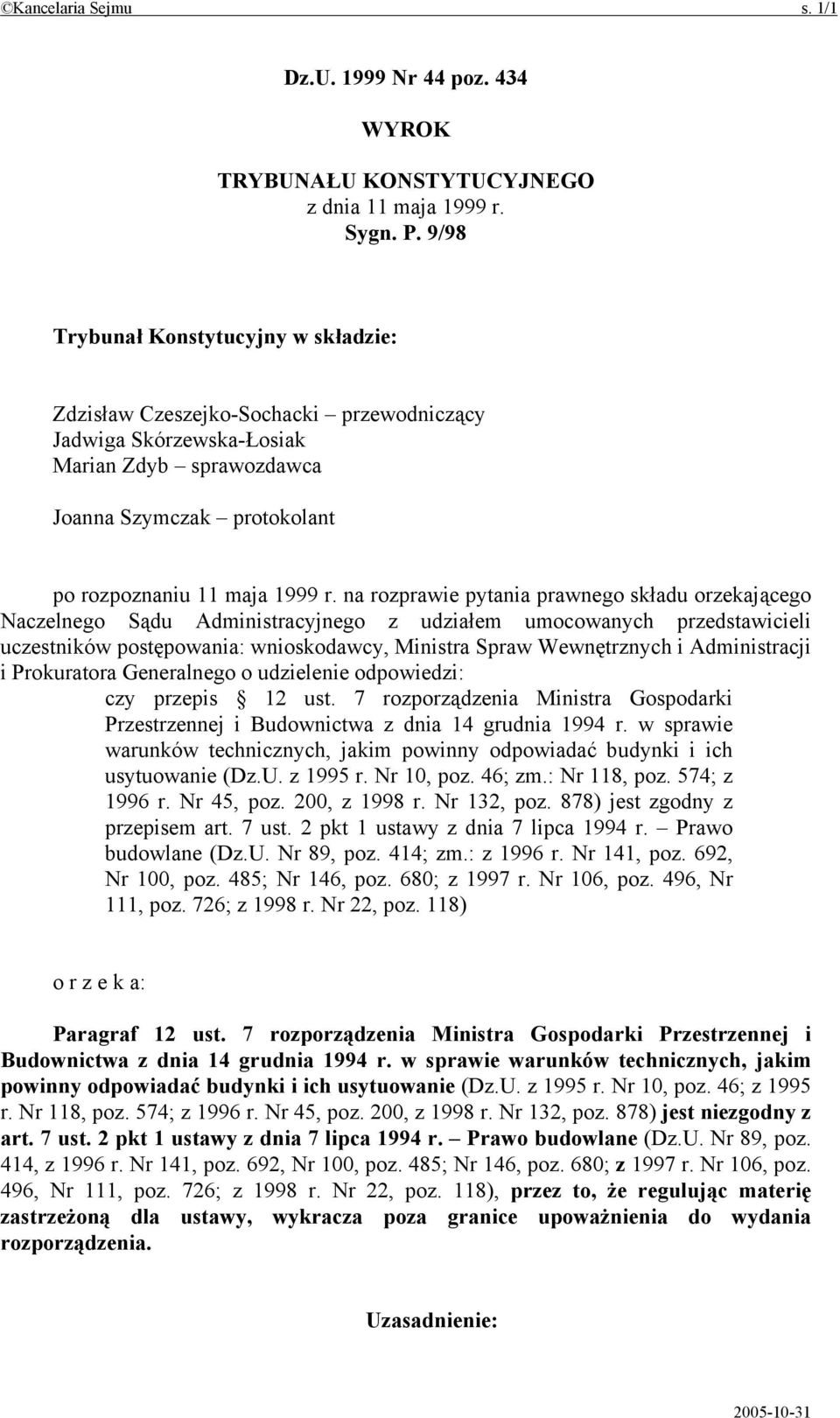 na rozprawie pytania prawnego składu orzekającego Naczelnego Sądu Administracyjnego z udziałem umocowanych przedstawicieli uczestników postępowania: wnioskodawcy, Ministra Spraw Wewnętrznych i