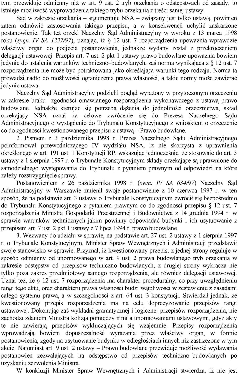 Tak też orzekł Naczelny Sąd Administracyjny w wyroku z 13 marca 1998 roku (sygn. IV SA 1237/97), uznając, iż 12 ust.