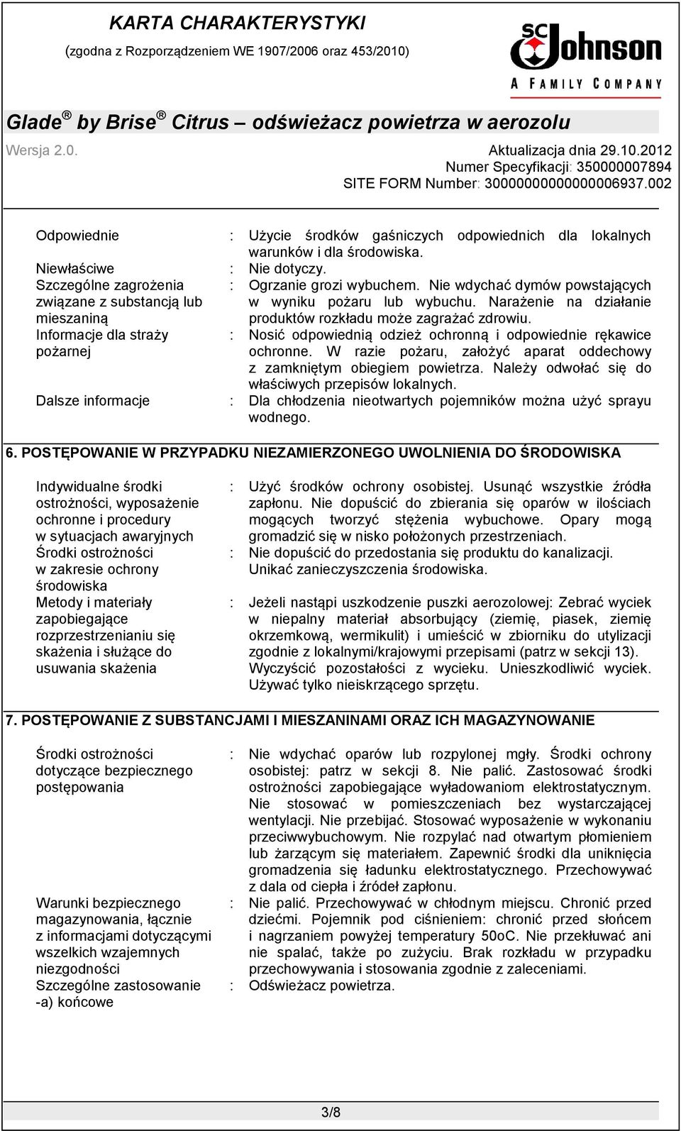Narażenie na działanie produktów rozkładu może zagrażać zdrowiu. : Nosić odpowiednią odzież ochronną i odpowiednie rękawice ochronne.