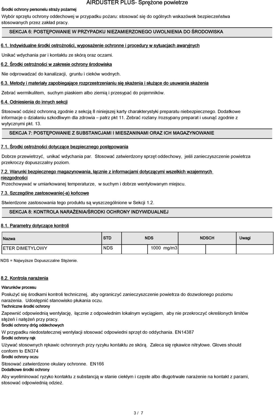 Indywidualne środki ostrożności, wyposażenie ochronne i procedury w sytuacjach awaryjnych Unikać wdychania par i kontaktu ze skórą oraz oczami. 6.2.