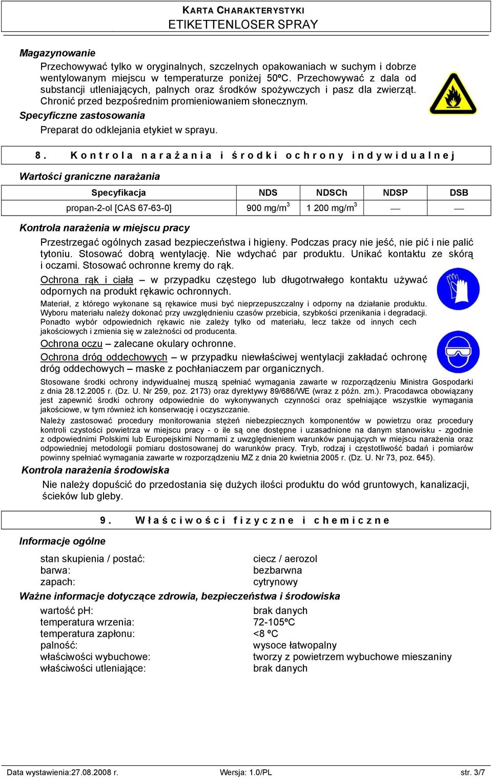 Specyficzne zastosowania Preparat do odklejania etykiet w sprayu. 8.