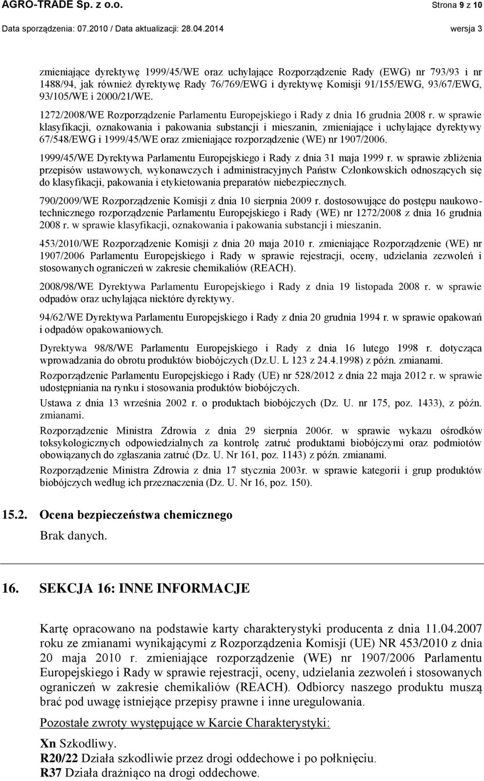 93/105/WE i 2000/21/WE. 1272/2008/WE Rozporządzenie Parlamentu Europejskiego i Rady z dnia 16 grudnia 2008 r.