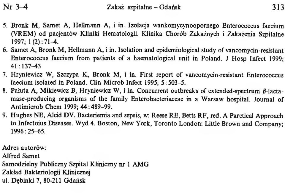 Isolation and epidemiological study of vancomycin-resistant Enterococcus faecium from patients of a haematological unit in Poland. J Hosp Infect 1999; 41:137-43 7.
