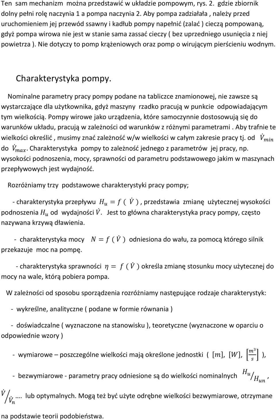 usunięcia z niej powietrza ). Nie dotyczy to pomp krążeniowych oraz pomp o wirującym pierścieniu wodnym. Charakterystyka pompy.