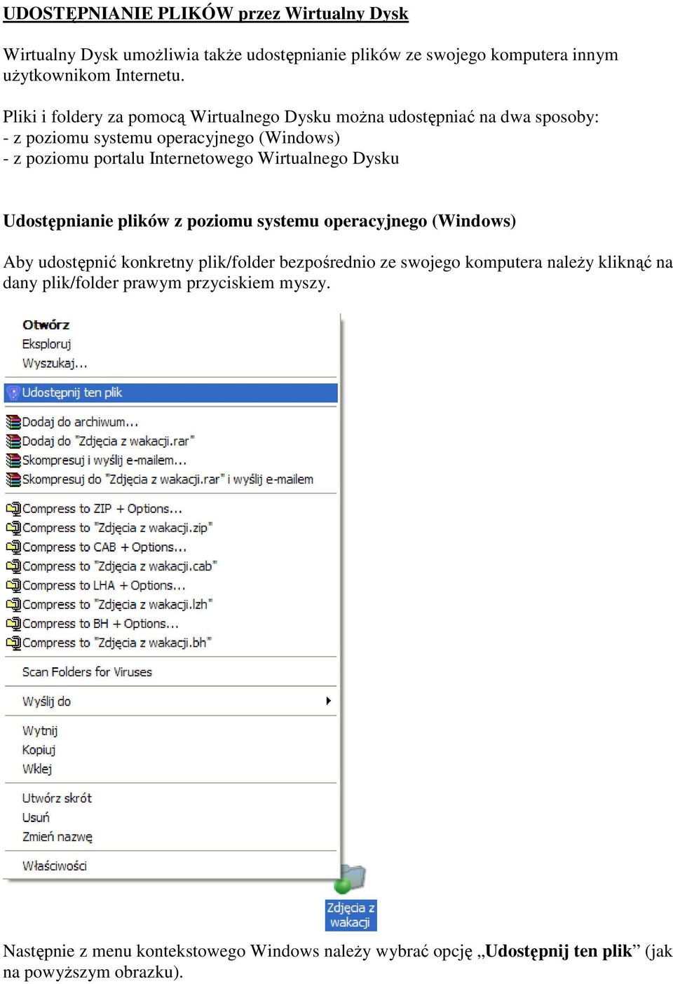 Wirtualnego Dysku Udostępnianie plików z poziomu systemu operacyjnego (Windows) Aby udostępnić konkretny plik/folder bezpośrednio ze swojego komputera