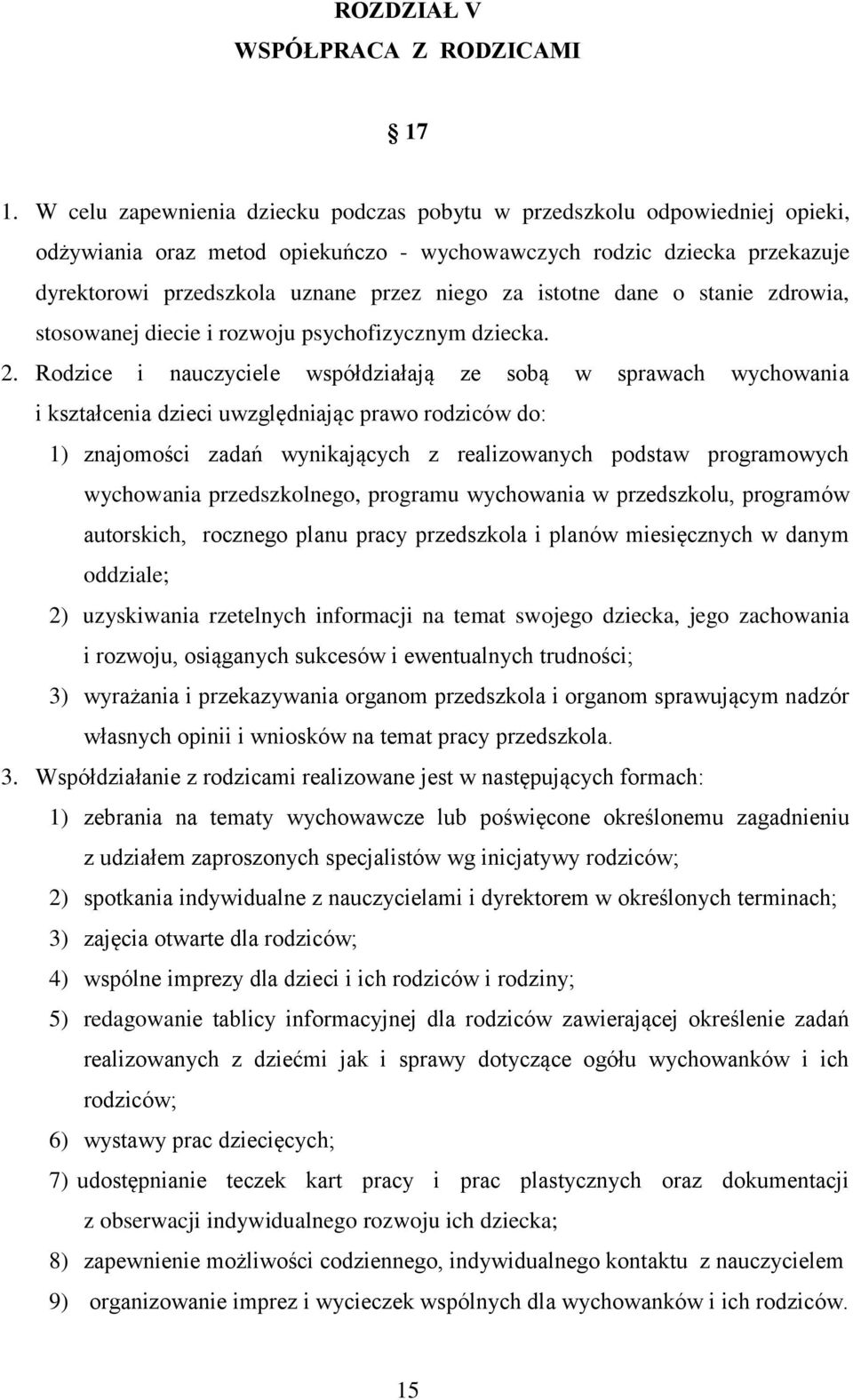 istotne dane o stanie zdrowia, stosowanej diecie i rozwoju psychofizycznym dziecka. 2.
