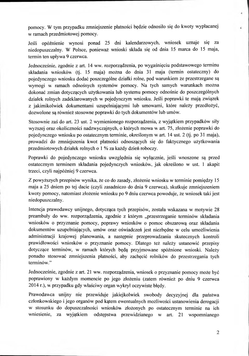 Jednocześnie, zgodnie z art. 14 ww. rozporządzenia, po wygaśnięciu podstawowego terminu składania wniosków (tj.