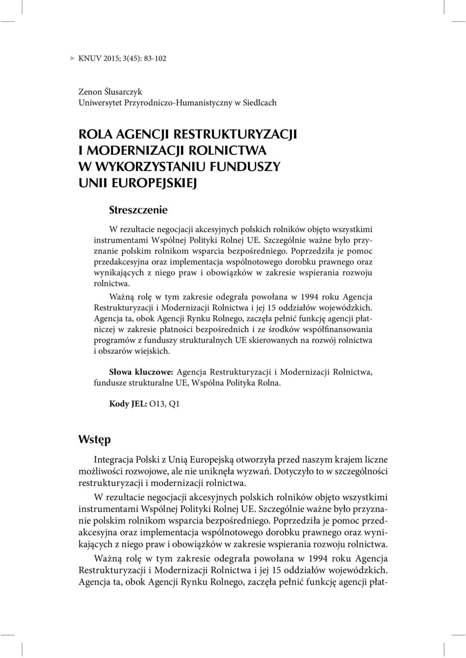 Szczególnie ważne było przyznanie polskim rolnikom wsparcia bezpośredniego.
