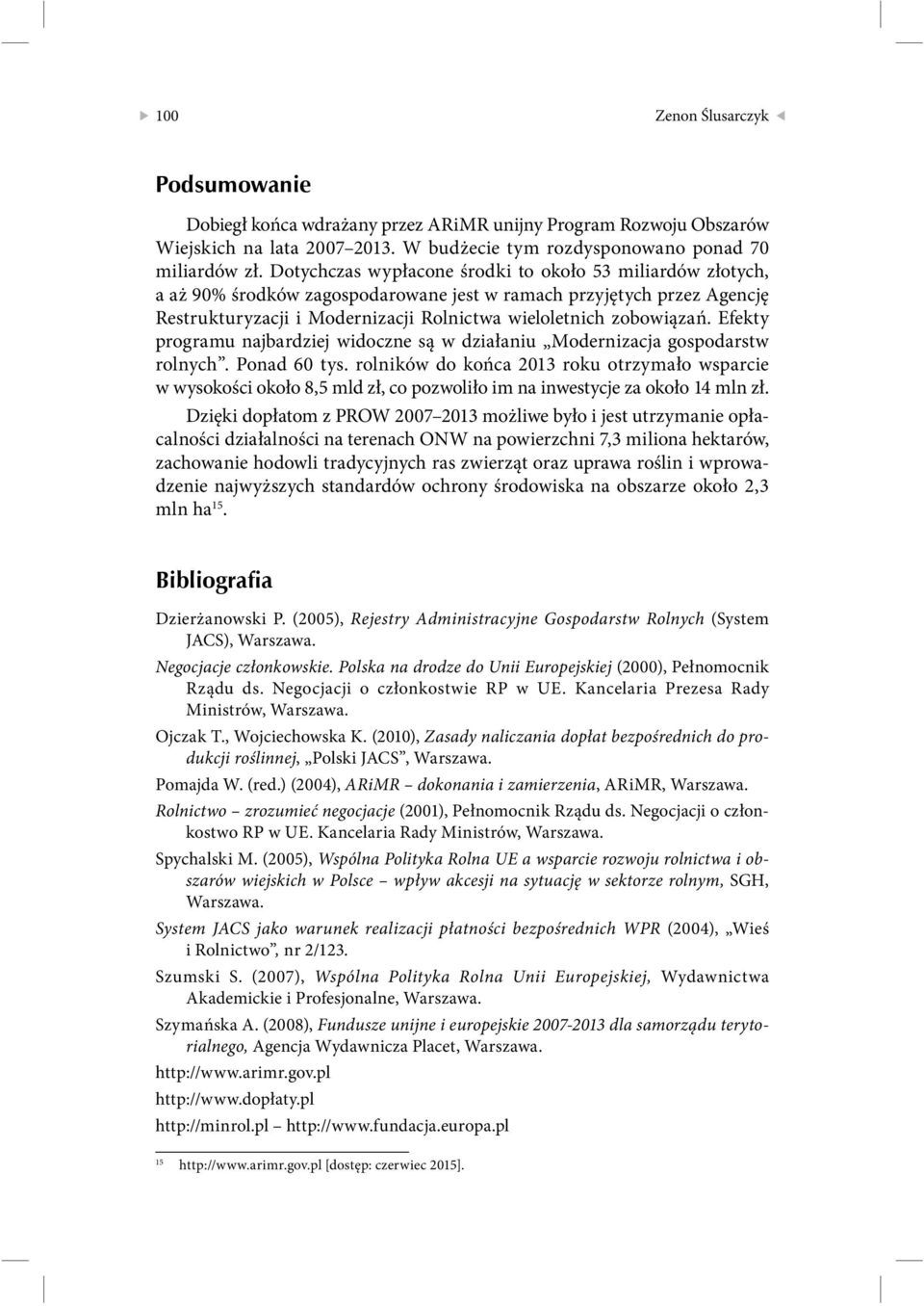 Efekty programu najbardziej widoczne są w działaniu Modernizacja gospodarstw rolnych. Ponad 60 tys.