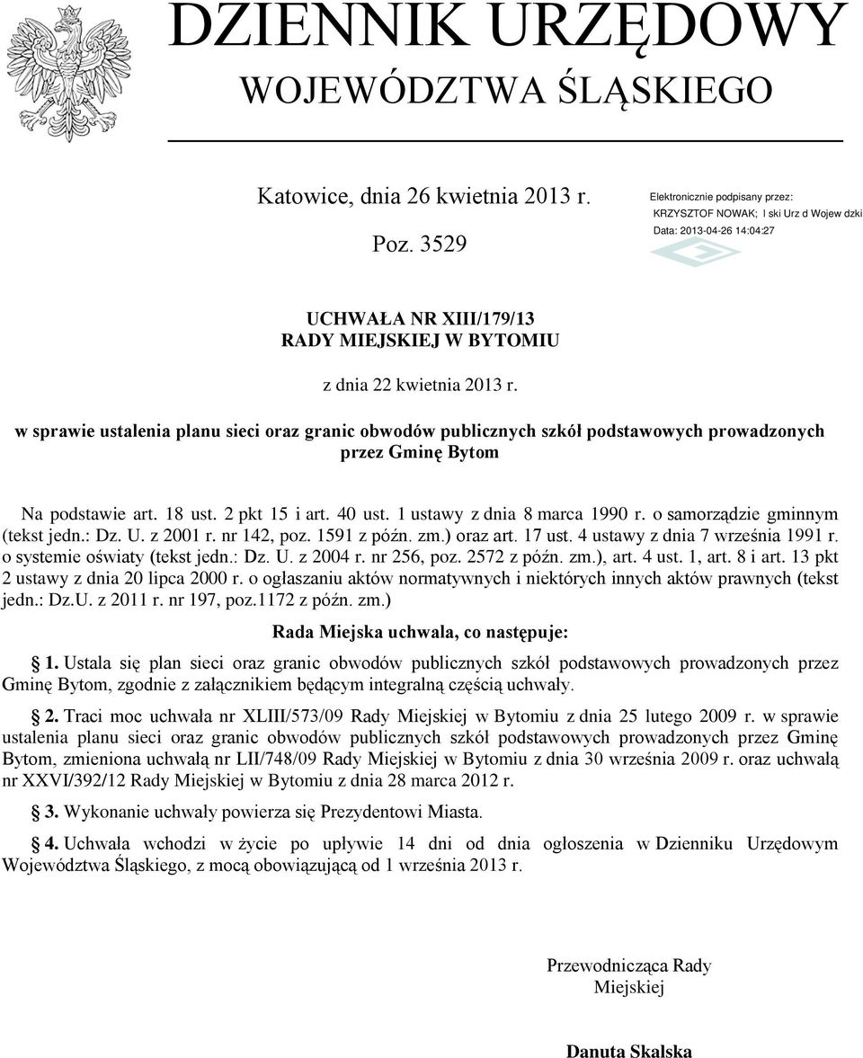 o samorządzie gminnym (tekst jedn.: Dz. U. z 2001 r. nr 142, poz. 1591 z późn. zm.) oraz art. 17 ust. 4 ustawy z dnia 7 września 1991 r. o systemie oświaty (tekst jedn.: Dz. U. z 2004 r. nr 256, poz.
