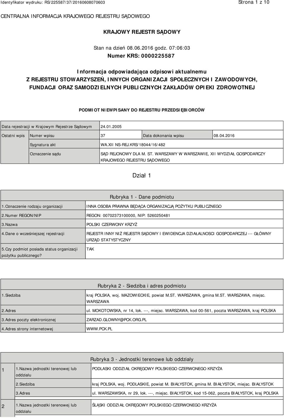 OPIEKI ZDROWOTNEJ PODMIOT NIEWPISANY DO REJESTRU PRZEDSIĘBIORCÓW Data rejestracji w Krajowym Rejestrze Sądowym 24.01.2005 Ostatni wpis Numer wpisu 37 Data dokonania wpisu 08.04.