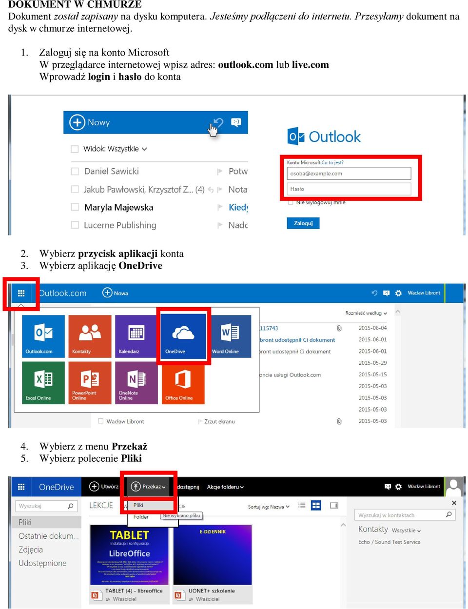 Zaloguj się na konto Microsoft W przeglądarce internetowej wpisz adres: outlook.com lub live.