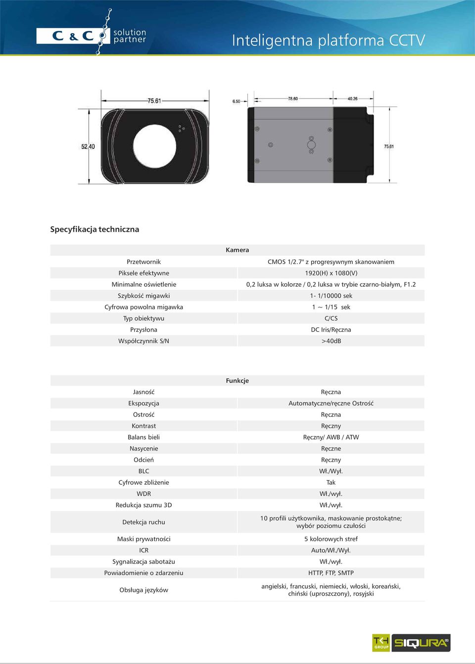 Odcień BLC Cyfrowe zbliżenie WDR Redukcja szumu 3D Detekcja ruchu Maski prywatności ICR Sygnalizacja sabotażu Powiadomienie o zdarzeniu Obsługa języków Funkcje Ręczna Automatyczne/ręczne Ostrość