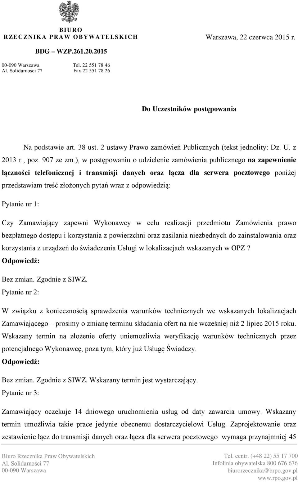 ), w postępowaniu o udzielenie zamówienia publicznego na zapewnienie łączności telefonicznej i transmisji danych oraz łącza dla serwera pocztowego poniżej przedstawiam treść złożonych pytań wraz z