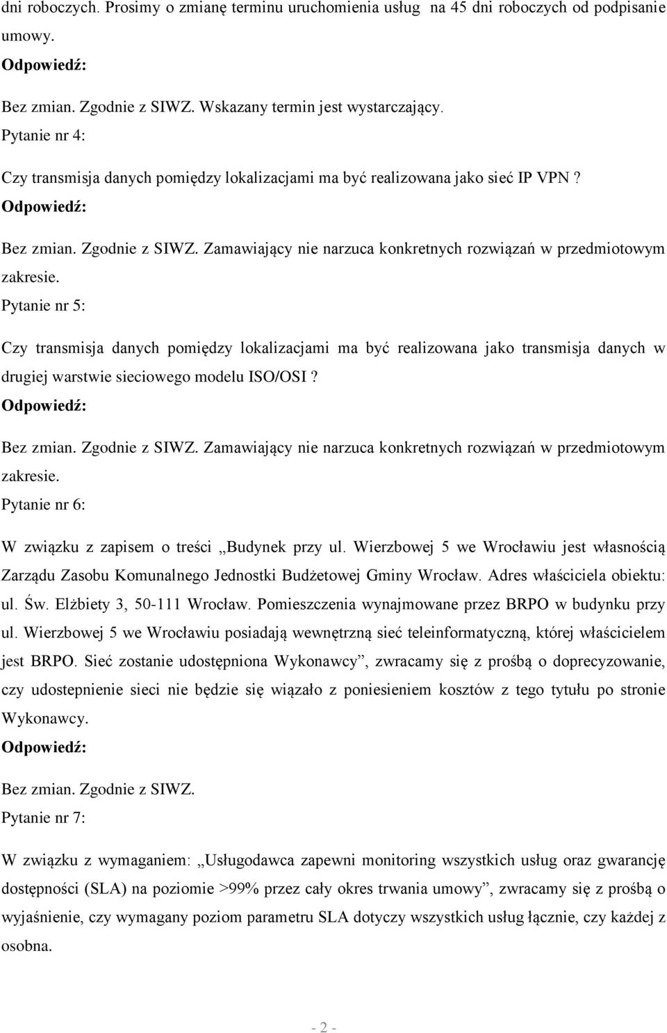 Pytanie nr 5: Czy transmisja danych pomiędzy lokalizacjami ma być realizowana jako transmisja danych w drugiej warstwie sieciowego modelu ISO/OSI?