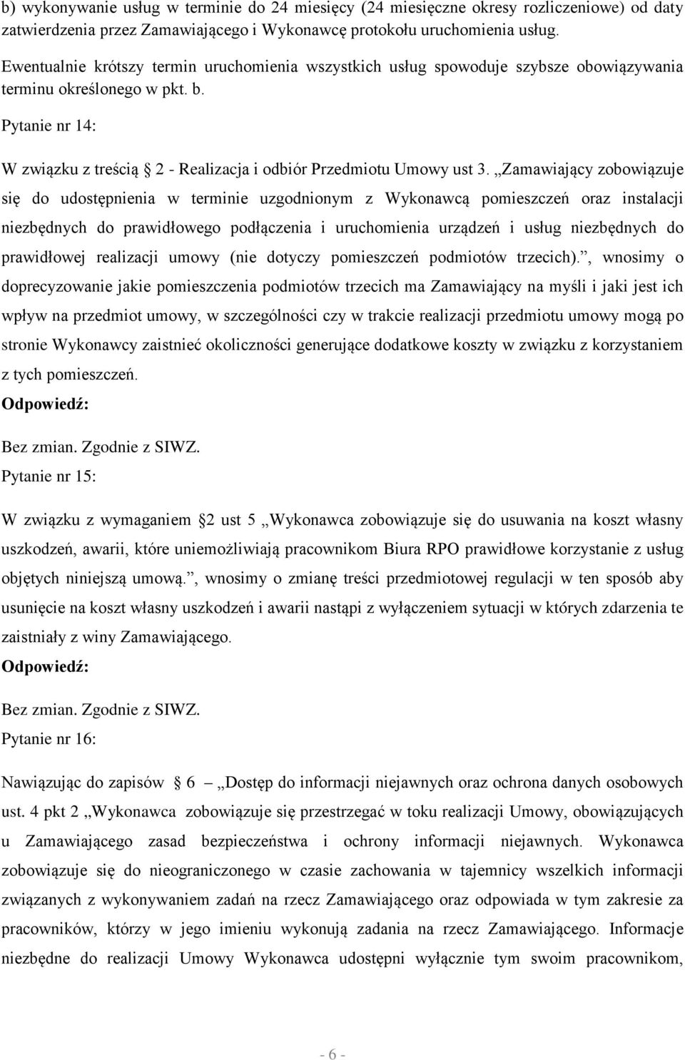 Pytanie nr 14: W związku z treścią 2 - Realizacja i odbiór Przedmiotu Umowy ust 3.