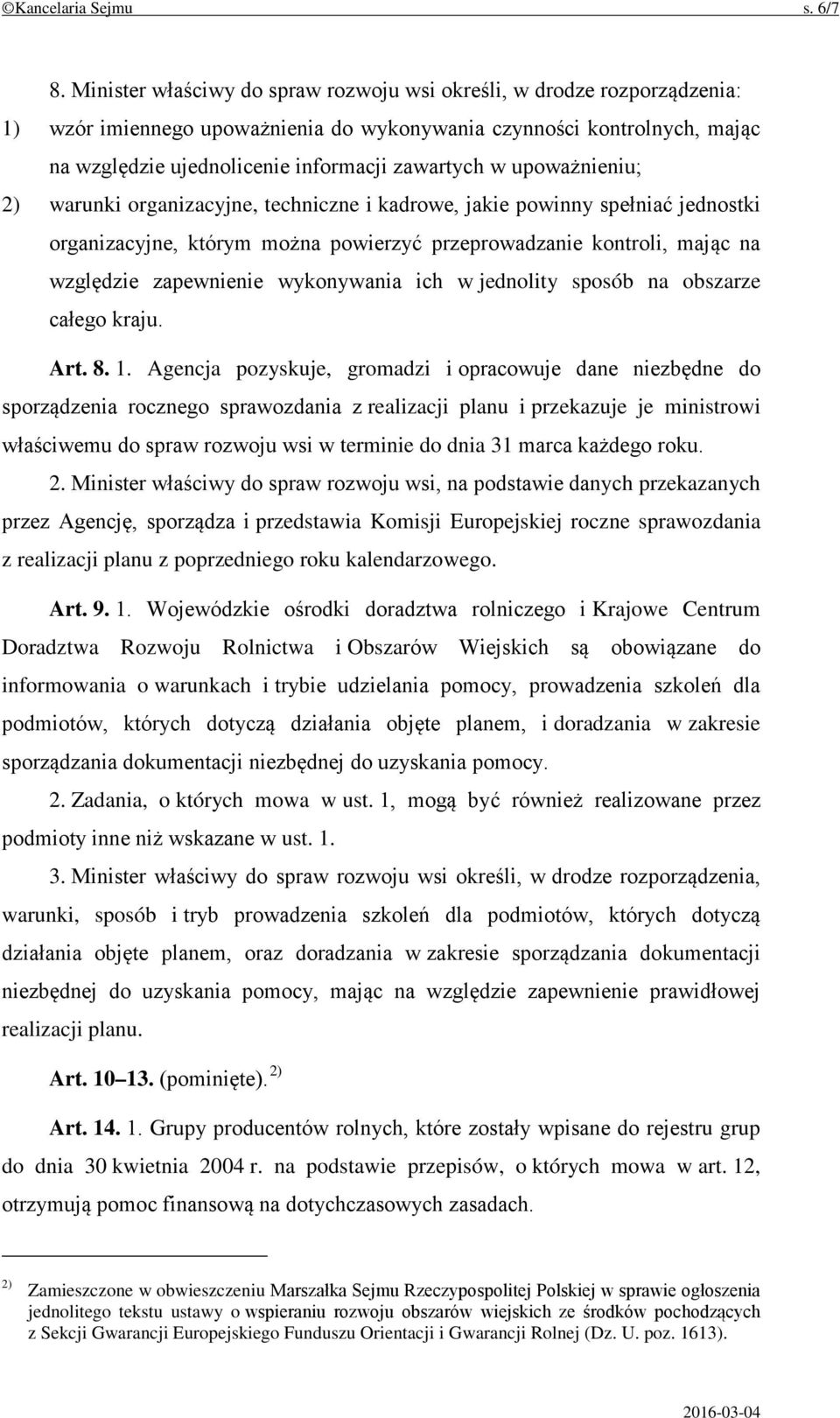 upoważnieniu; 2) warunki organizacyjne, techniczne i kadrowe, jakie powinny spełniać jednostki organizacyjne, którym można powierzyć przeprowadzanie kontroli, mając na względzie zapewnienie