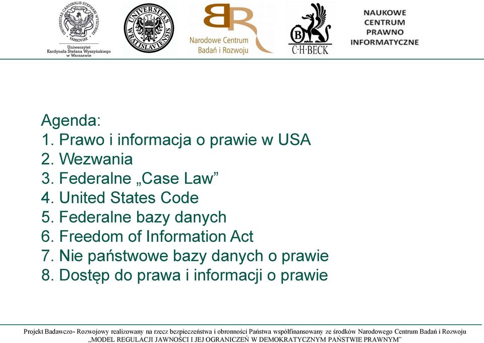 Federalne bazy danych 6. Freedom of Information Act 7.