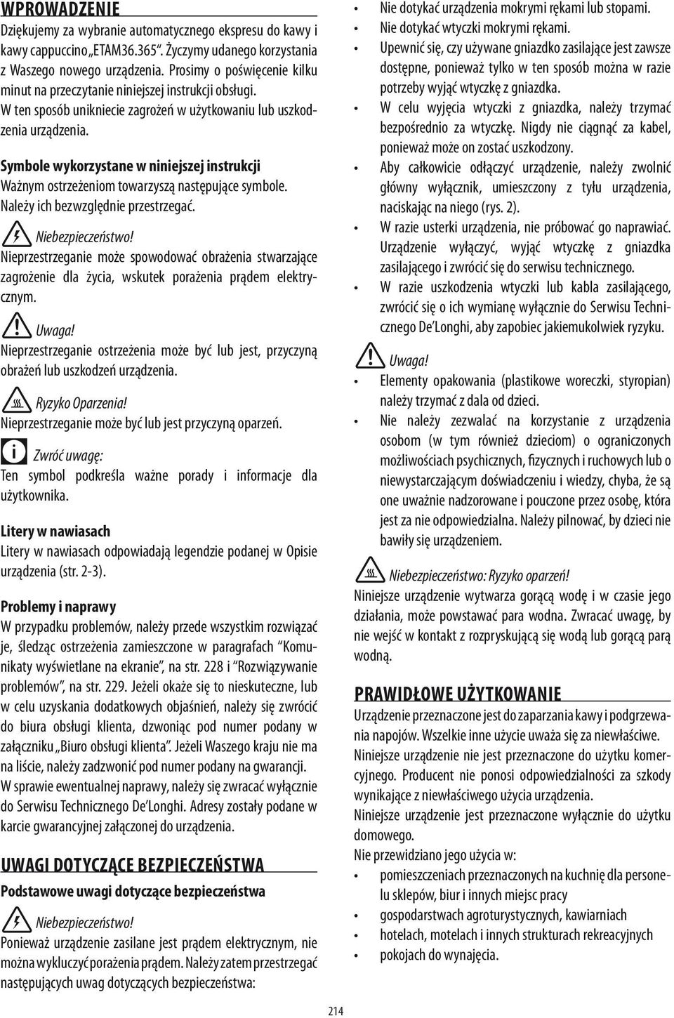 Symbole wykorzystane w niniejszej instrukcji Ważnym ostrzeżeniom towarzyszą następujące symbole. Należy ich bezwzględnie przestrzegać. Niebezpieczeństwo!