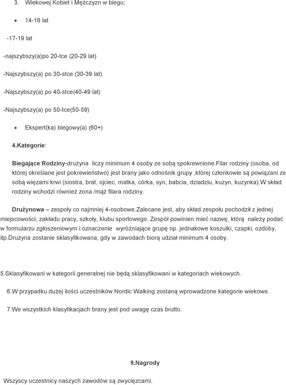 filar rodziny (osoba, od której określane jest pokrewieństwo) jest brany jako odnośnik grupy,której członkowie są powiązani ze sobą więzami krwi (siostra, brat, ojciec, matka, córka, syn, babcia,