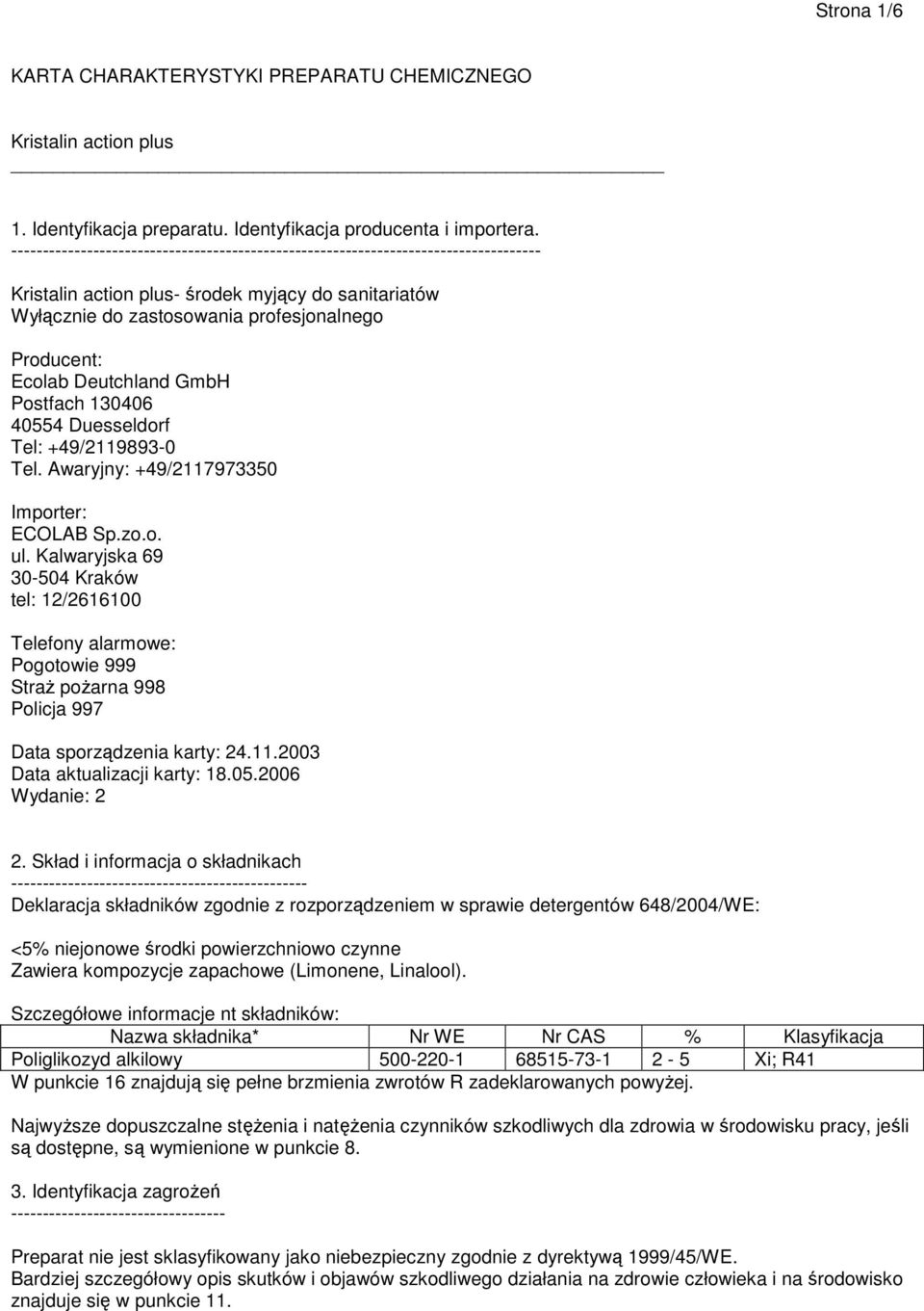 Postfach 130406 40554 Duesseldorf Tel: +49/2119893-0 Tel. Awaryjny: +49/2117973350 Importer: ECOLAB Sp.zo.o. ul.