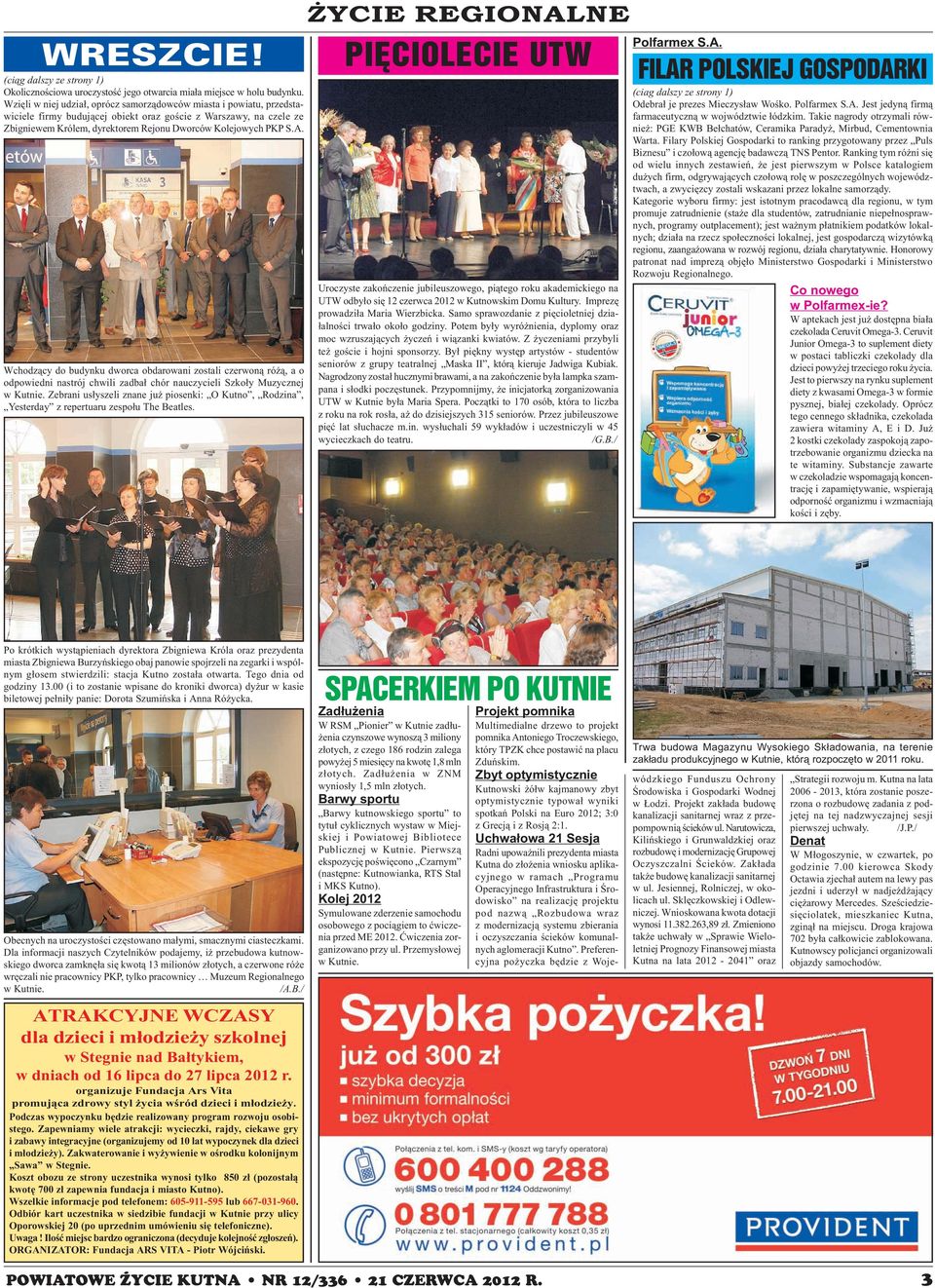Wchodz¹cy do budynku dworca obdarowani zostali czerwon¹ ró ¹, a o odpowiedni nastrój chwili zadba³ chór nauczycieli Szko³y Muzycznej w Kutnie.