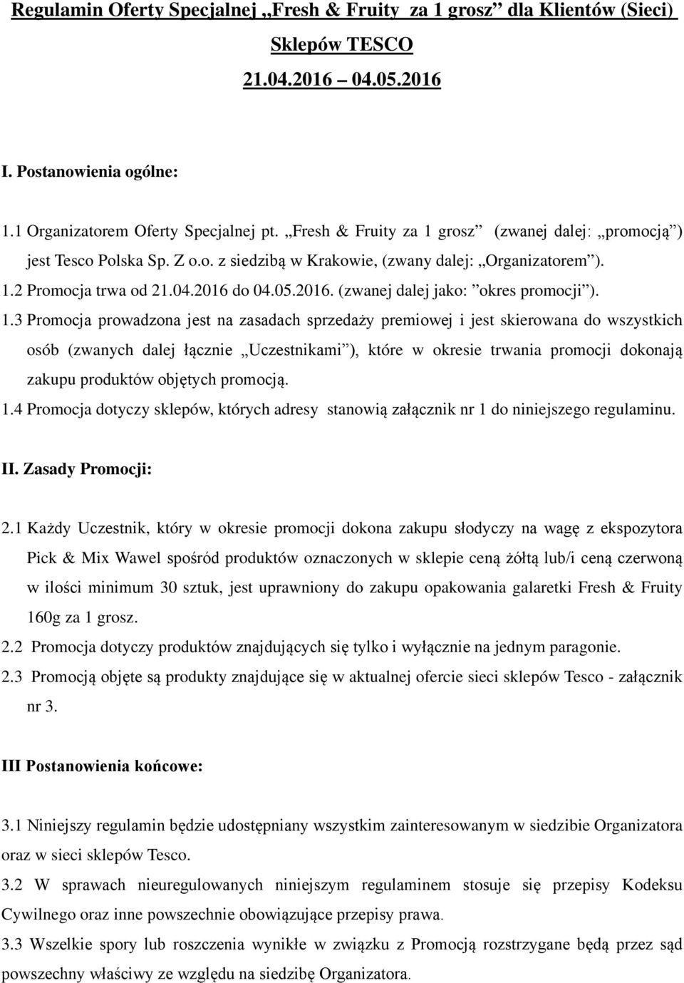 do 04.05.2016. (zwanej dalej jako: okres promocji ). 1.