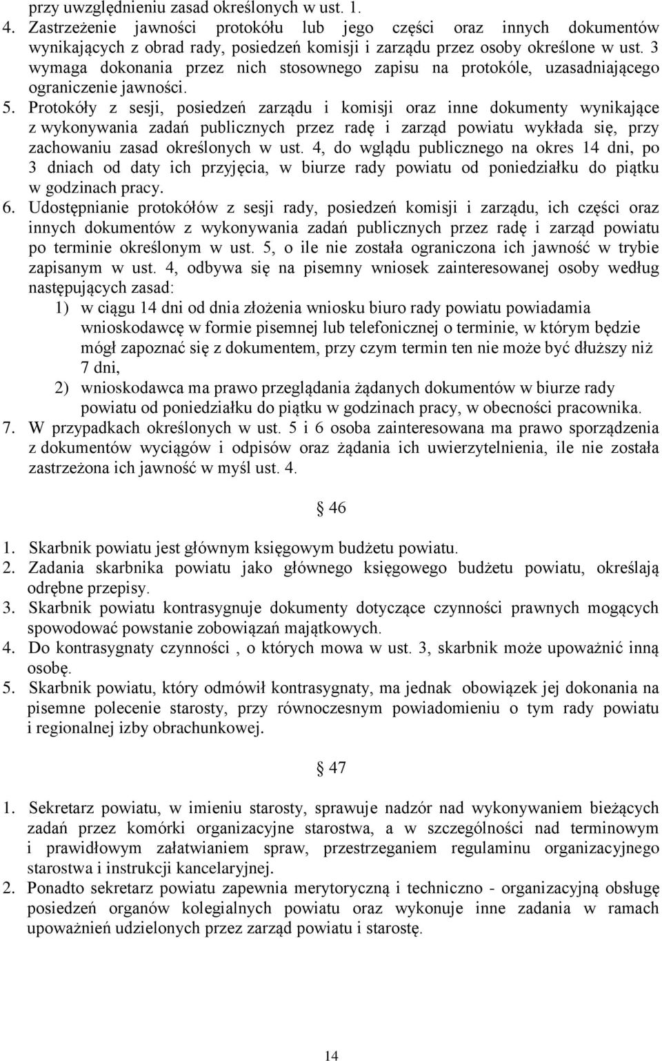 3 wymaga dokonania przez nich stosownego zapisu na protokóle, uzasadniającego ograniczenie jawności. 5.