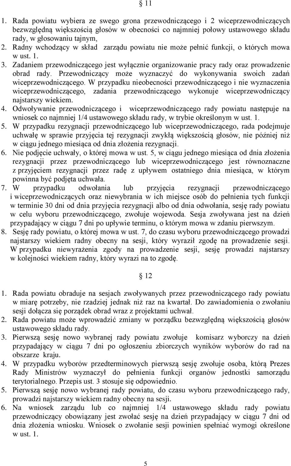 Przewodniczący może wyznaczyć do wykonywania swoich zadań wiceprzewodniczącego.
