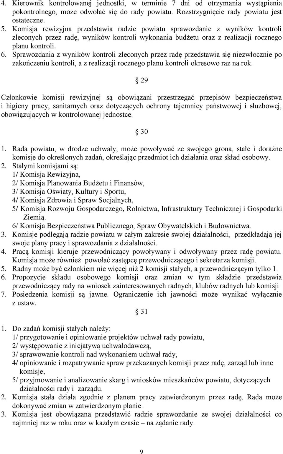 Sprawozdania z wyników kontroli zleconych przez radę przedstawia się niezwłocznie po zakończeniu kontroli, a z realizacji rocznego planu kontroli okresowo raz na rok.