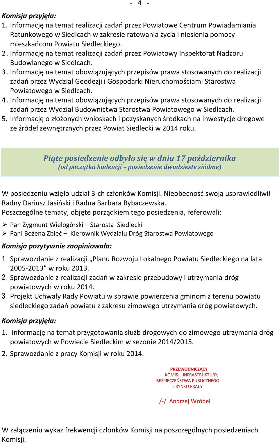 Informację na temat obowiązujących przepisów prawa stosowanych do realizacji zadań przez Wydział Geodezji i Gospodarki Nieruchomościami Starostwa Powiatowego w Siedlcach. 4.