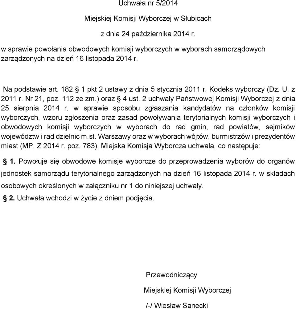 z 2011 r. Nr 21, poz. 112 ze zm.) oraz 4 ust. 2 uchwały Państwowej Komisji Wyborczej z dnia 25 sierpnia 2014 r.