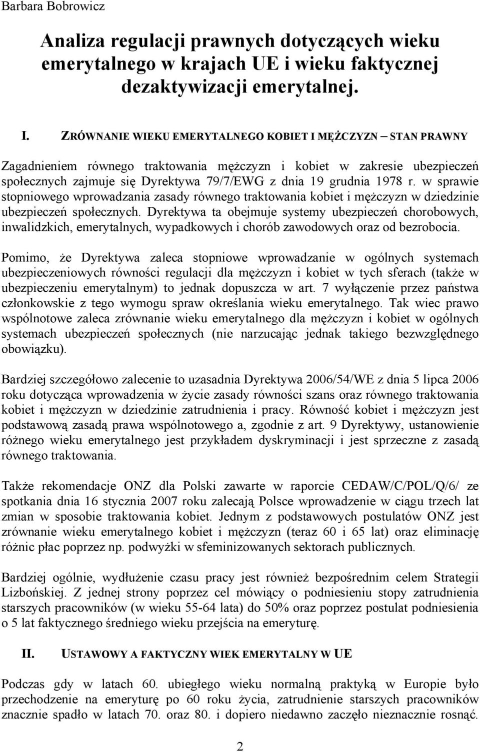 r. w sprawie stopniowego wprowadzania zasady równego traktowania kobiet i mężczyzn w dziedzinie ubezpieczeń społecznych.