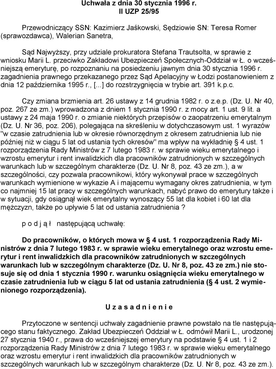 Marii L. przeciwko Zakładowi Ubezpieczeń Społecznych-Oddział w Ł. o wcześniejszą emeryturę, po rozpoznaniu na posiedzeniu jawnym dnia 30 stycznia 1996 r.