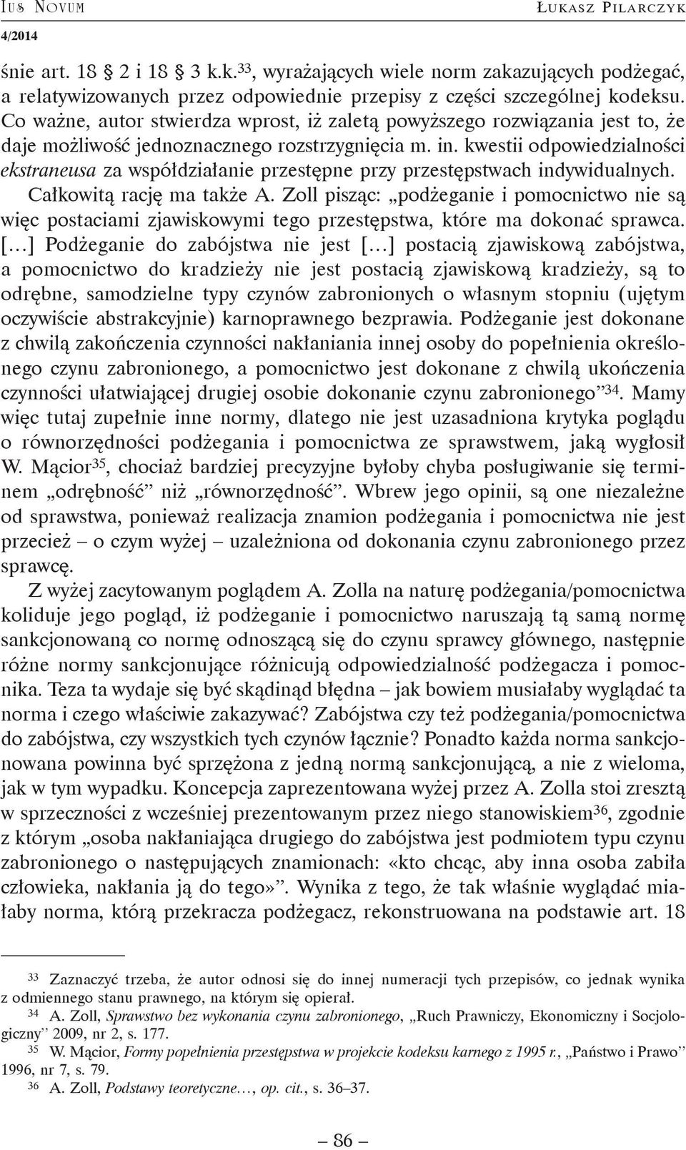 kwestii odpowiedzialności ekstraneusa za współdziałanie przestępne przy przestępstwach indywidualnych. Całkowitą rację ma także A.