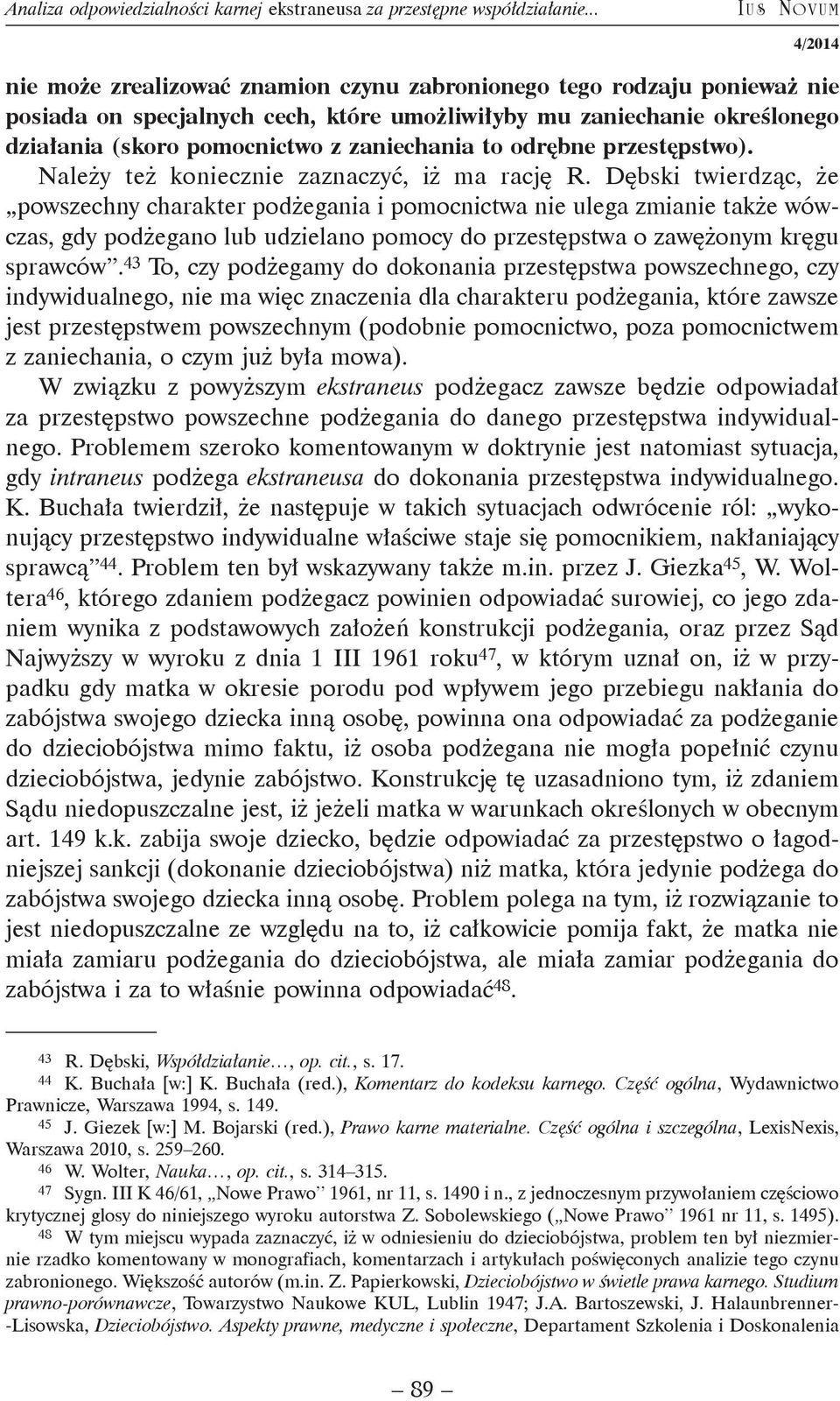 zaniechania to odrębne przestępstwo). Należy też koniecznie zaznaczyć, iż ma rację R.
