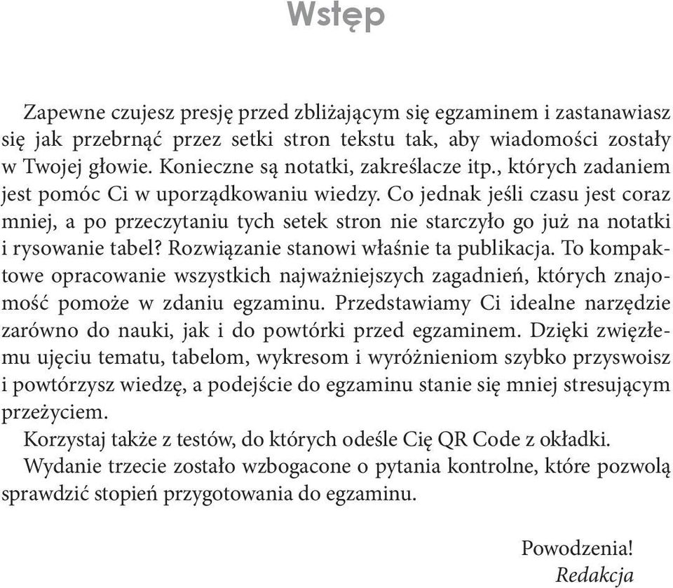 Co jednak jeśli czasu jest coraz mniej, a po przeczytaniu tych setek stron nie starczyło go już na notatki i rysowanie tabel? Rozwiązanie stanowi właśnie ta publikacja.