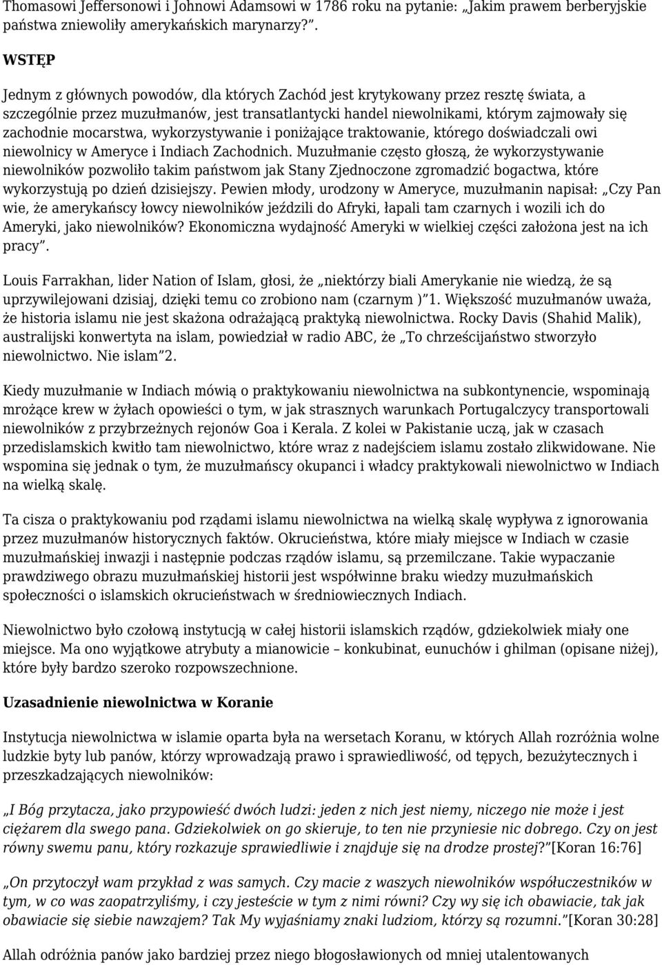 mocarstwa, wykorzystywanie i poniżające traktowanie, którego doświadczali owi niewolnicy w Ameryce i Indiach Zachodnich.