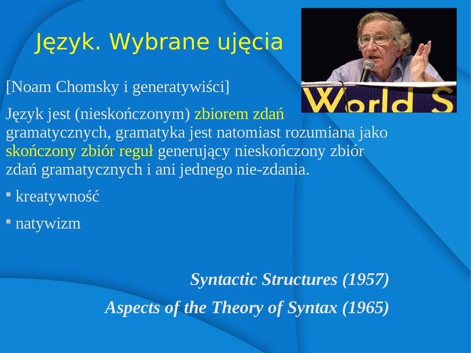 zdań gramatycznych, gramatyka jest natomiast rozumiana jako skończony zbiór reguł