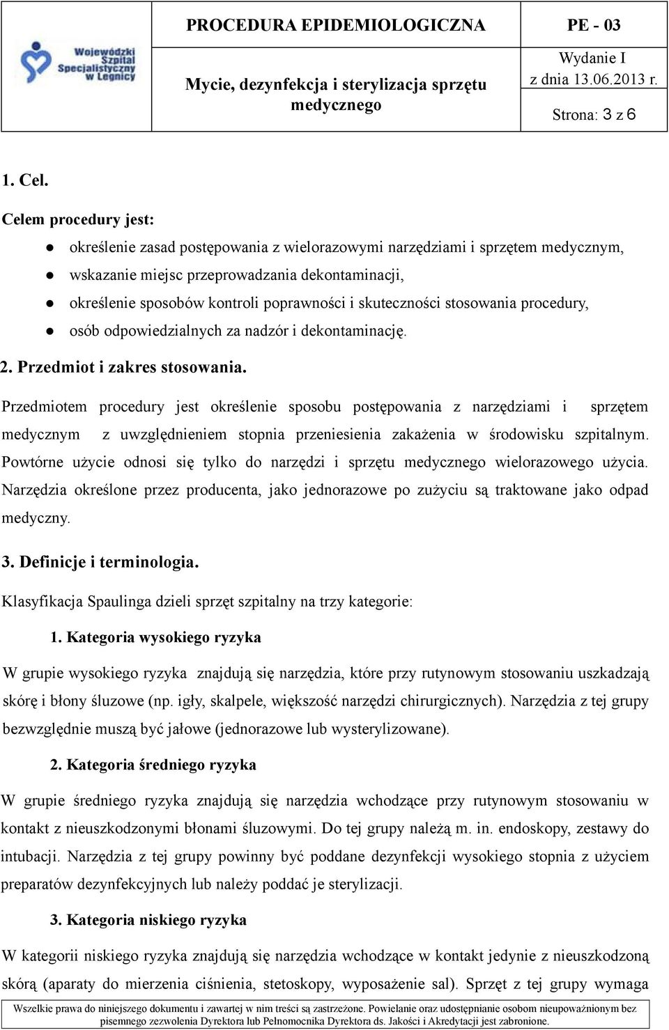 skuteczności stosowania procedury, osób odpowiedzialnych za nadzór i dekontaminację. 2. Przedmiot i zakres stosowania.