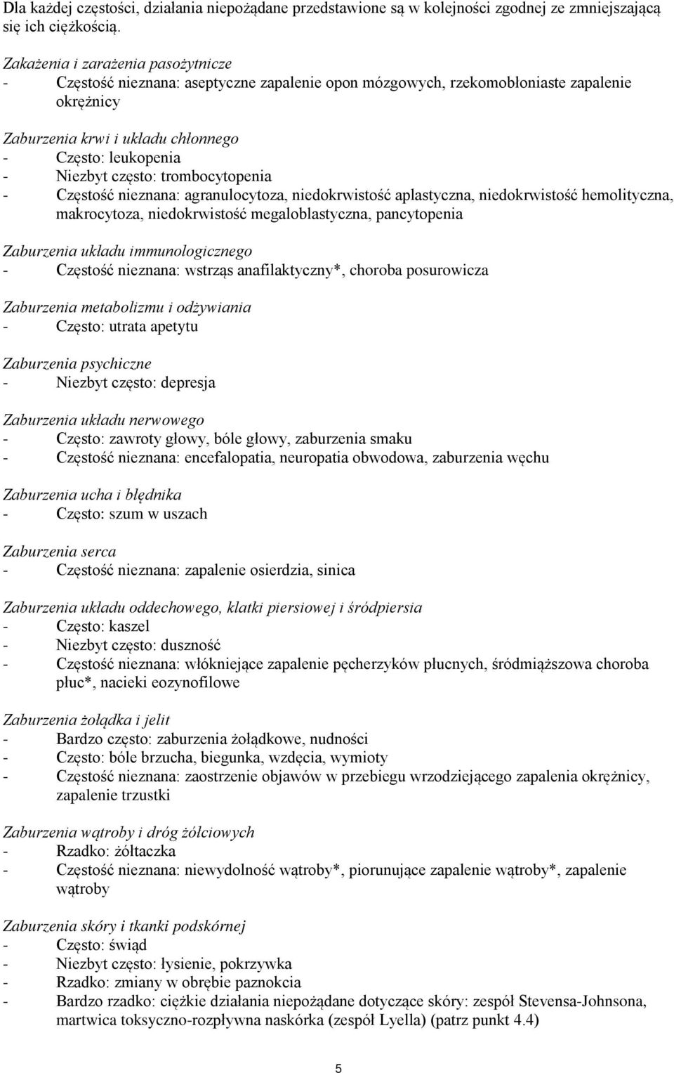 często: trombocytopenia - Częstość nieznana: agranulocytoza, niedokrwistość aplastyczna, niedokrwistość hemolityczna, makrocytoza, niedokrwistość megaloblastyczna, pancytopenia Zaburzenia układu