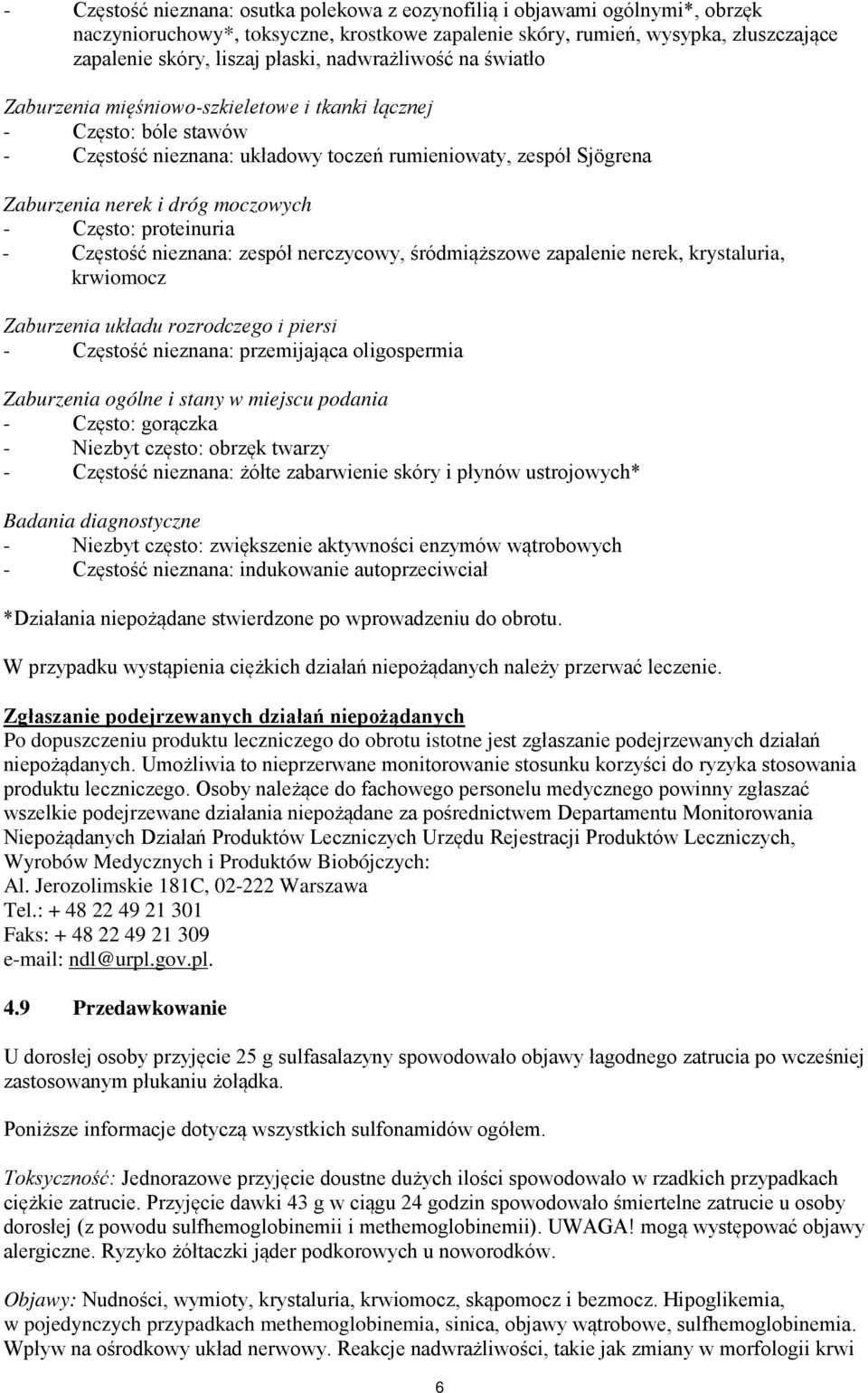 Często: proteinuria - Częstość nieznana: zespół nerczycowy, śródmiąższowe zapalenie nerek, krystaluria, krwiomocz Zaburzenia układu rozrodczego i piersi - Częstość nieznana: przemijająca oligospermia