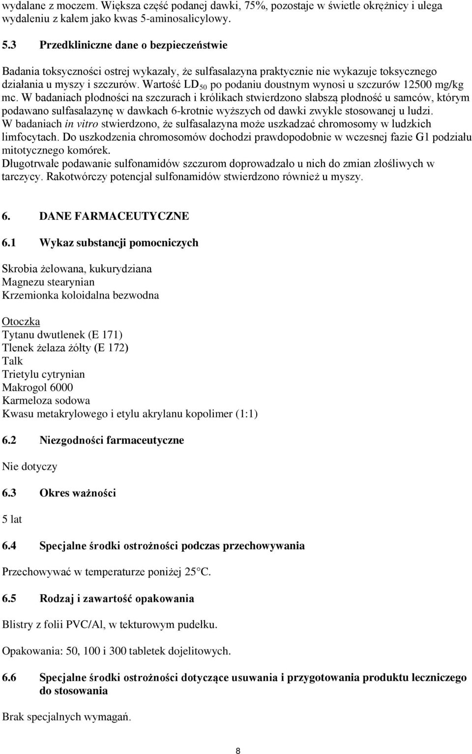 Wartość LD 50 po podaniu doustnym wynosi u szczurów 12500 mg/kg mc.
