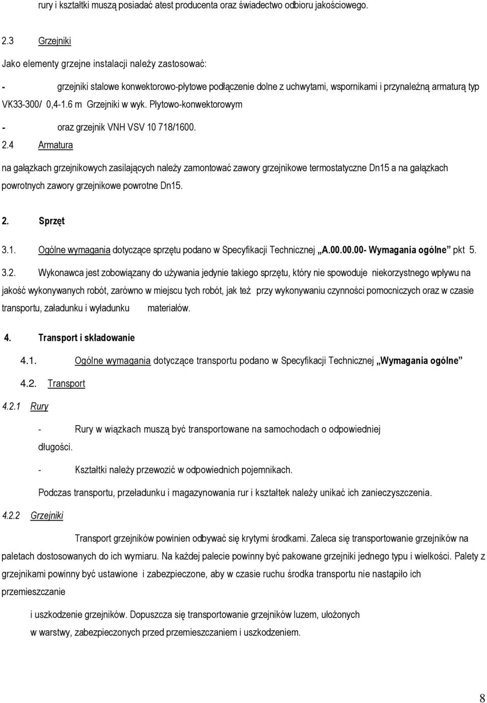 6 m Grzejniki w wyk. Płytowo-konwektorowym - oraz grzejnik VNH VSV 10 718/1600. 2.