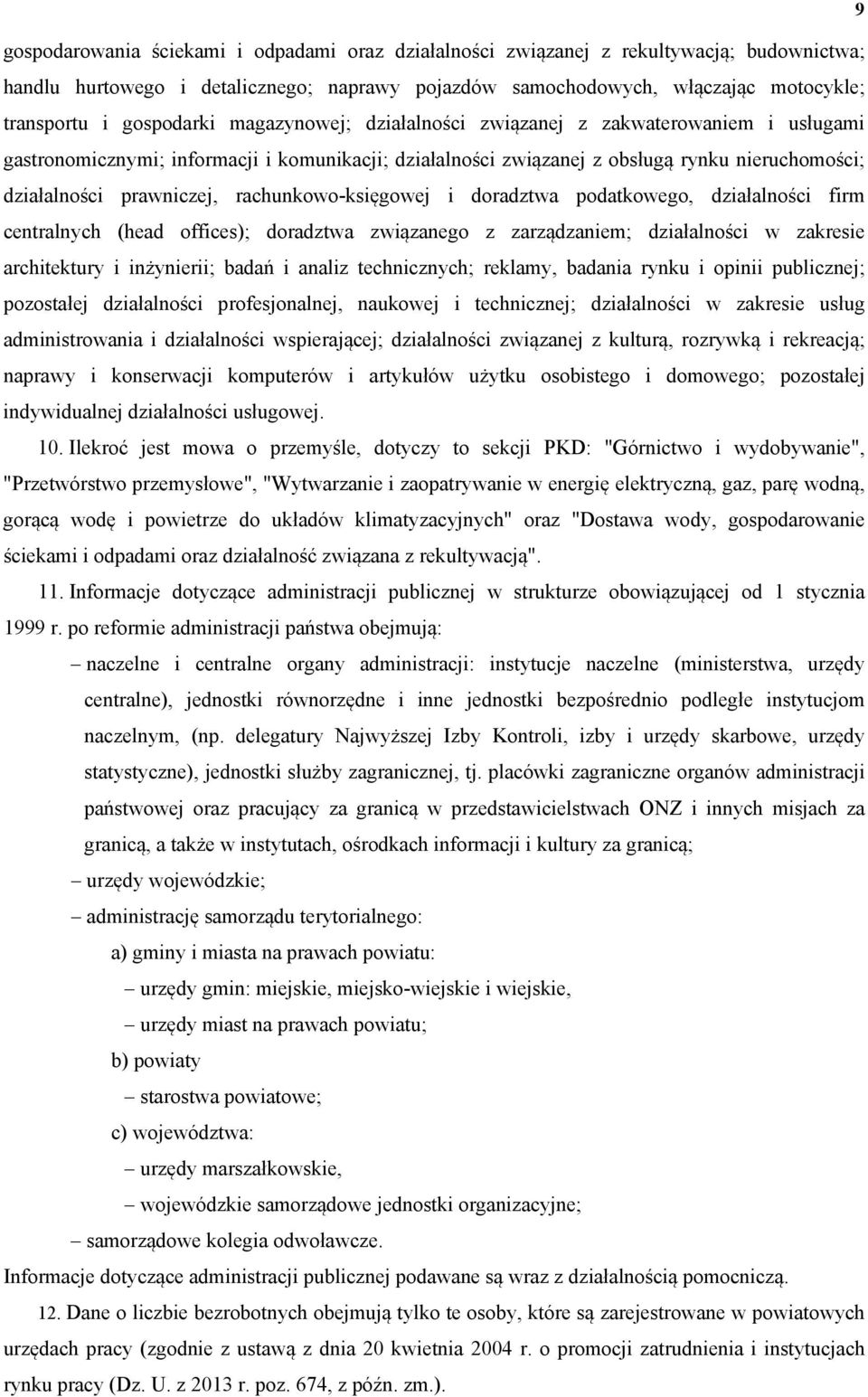 rachunkowo-księgowej i doradztwa podatkowego, działalności firm centralnych (head offices); doradztwa związanego z zarządzaniem; działalności w zakresie architektury i inżynierii; adań i analiz