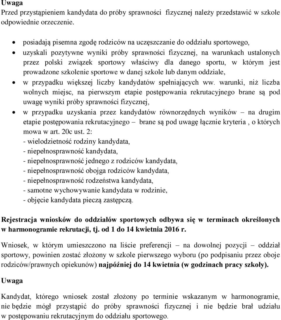 danego sportu, w którym jest prowadzone szkolenie sportowe w danej szkole lub danym oddziale, w przypadku większej liczby kandydatów spełniających ww.