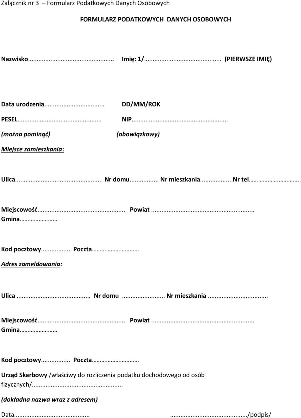 .. Nr mieszkania...nr tel... Miejscowość... Powiat... Gmina Kod pocztowy.