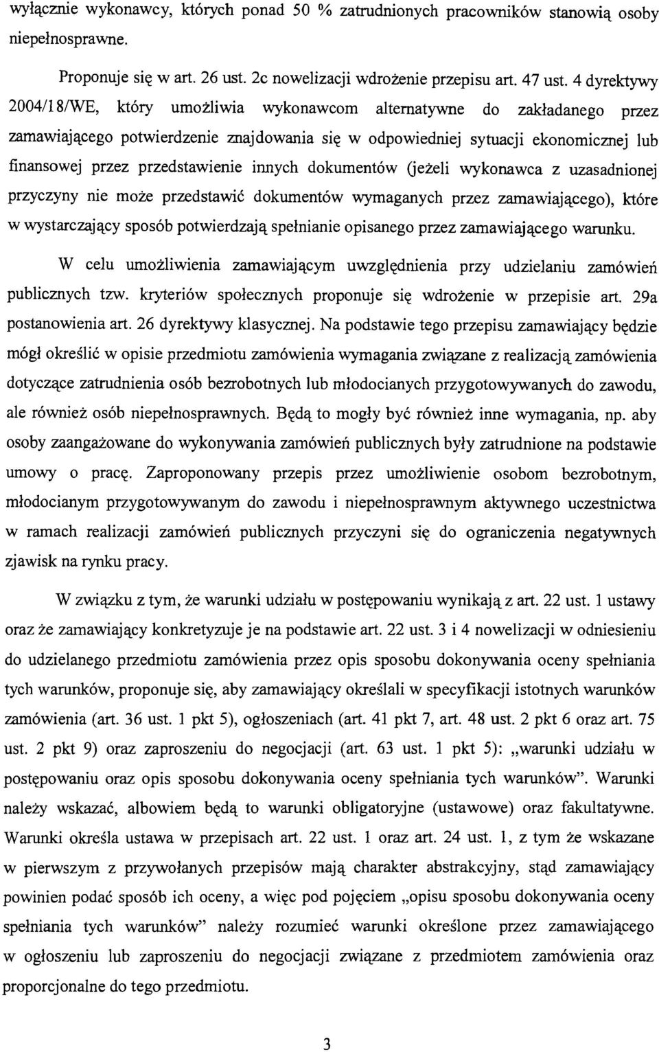 przedstawienie innych dokumentów Geżeli wykonawca z uzasadnionej przyczyny nie może przedstawić dokumentów wymaganych przez zamawiającego), które w wystarczający sposób potwierdzają spełnianie